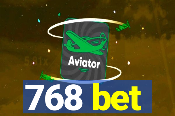 768 bet